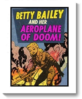Betty Bailey and her Aeroplane of Doom!