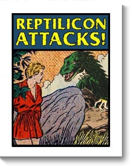 Reptilicon Attacks!